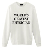 Physician Sweater, World's Okayest Physician Sweatshirt Gift for Men & Women