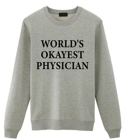 Physician Sweater, World's Okayest Physician Sweatshirt Gift for Men & Women