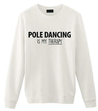 Pole Dancer Gift, Pole Dancing is My Therapy Sweatshirt Gift