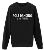 Pole Dancer Gift, Pole Dancing is My Therapy Sweatshirt Gift