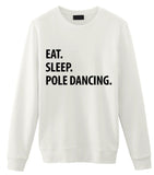 Pole Dancing Sweater, Pole Dancer, Eat Sleep Pole Dancing Sweatshirt Men Womens Gift