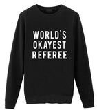 Referee Gift, World's Okayest Referee Sweatshirt Men Womens Gift