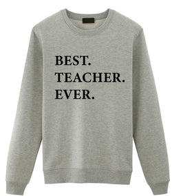 Teacher Sweater Gift, Best Teacher Ever Sweatshirt Gift for Men & Women