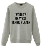 Tennis Player Gift, Tennis gifts, World's Okayest Tennis Player Sweatshirt Gift for Men & Women