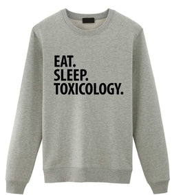 Toxicology Sweater, Eat Sleep Toxicology Sweatshirt Gift for Men & Women