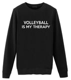Volleyball Lovers Gift Volleyball is My Therapy Sweater Mens Womens Sweatshirt