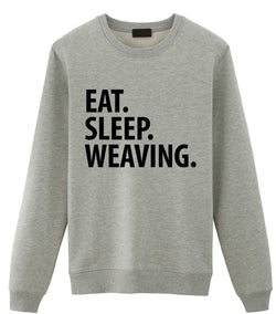 Weaver Sweater, Weaving lover, Eat Sleep Weaving Sweatshirt Mens Womens Gift - 2032