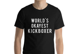 World's Okayest Kickboxer T-Shirt